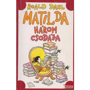 Roald Dahl - Matilda három csodája