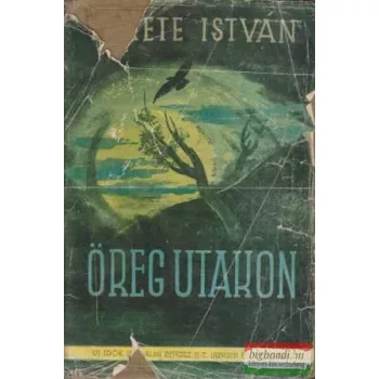 Fekete István - Öreg utakon