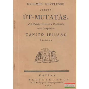   Csorba Csaba szerk. - Gyermek-nevelésre vezető út-mutatás