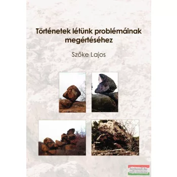   Szőke Lajos - Történetek létünk problémáinak megértéséhez (aláírt példány)