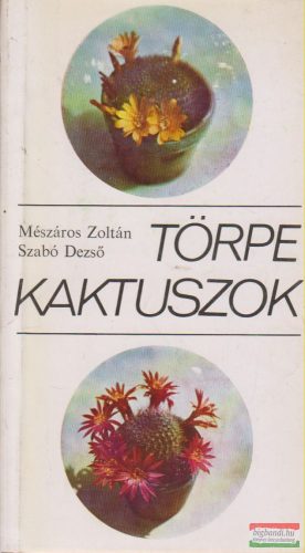 Mészáros Zoltán, Szabó Dezső - Törpe kaktuszok