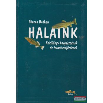   Pénzes Bethen - Halaink - Kézikönyv horgászoknak és természetjáróknak