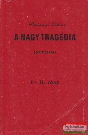 A nagy tragédia I-II. - Szintézis 