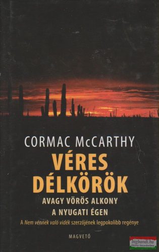 Cormac McCarthy - Véres délkörök