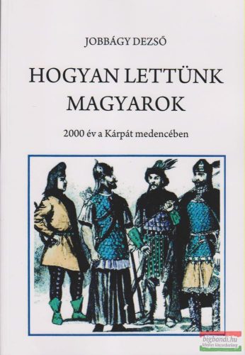 Hogyan lettünk magyarok?