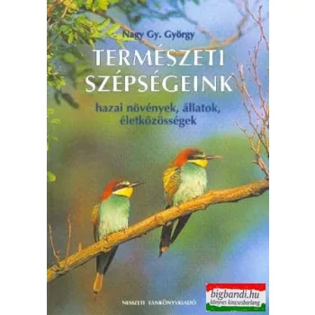   Természeti szépségeink -hazai növények, állatok, életközösségek