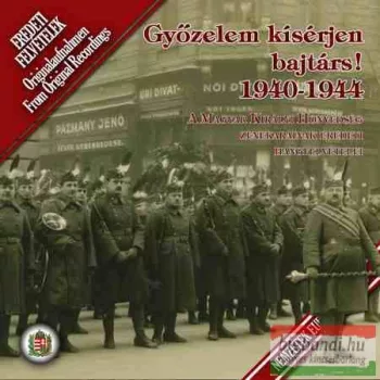 Győzelem kísérjen bajtárs! 1940-1944. CD
