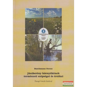   Buschmann Ferenc - Jászberény környékének természeti szépségei és értékei
