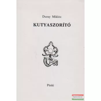   Duray Miklós - Kutyaszorító - Önéletrajz és beszélgetések önmagammal