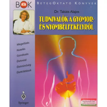   Dr. Takáts Alajos - Tudnivalók a gyomor- és nyombélfekélyről 