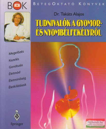 Dr. Takáts Alajos - Tudnivalók a gyomor- és nyombélfekélyről 