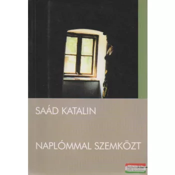 Saád Katalin - Naplómmal szemközt