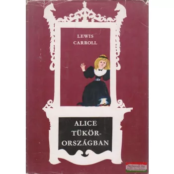 Lewis Carroll - Alice Tükörországban
