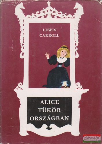 Lewis Carroll - Alice Tükörországban