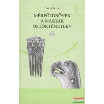 Veres Péter - Mérföldkövek a magyar őstörténetben
