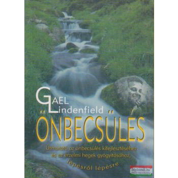   Gael Lindenfield - Önbecsülés - Útmutató az önbecsülés kifejlesztéséhez és az érzelmi hegek gyógyításához