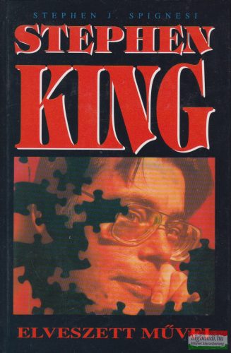 Stephen J. Spignesi - Stephen King elveszett művei 