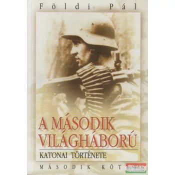   Földi Pál - A második világháború katonai története II.