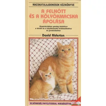 David Alderton - A felnőtt és a kölyökmacska ápolása