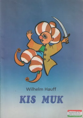 Wilhelm Hauff - Kis Muk