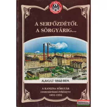   Rózsás János, Háncs Lajos - A serfőzdétől a sörgyárig... (dedikált példány)