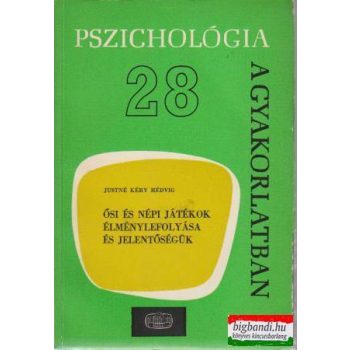   Ősi és népi játékok élménylefolyása és jelentőségük