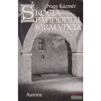 Nagy Kázmér - Skócia pannóniai királynéja