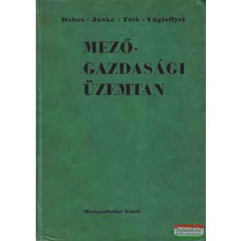 Dr. Dobos Károly - Mezőgazdasági üzemtan