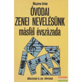   Mészáros István - Óvodai zenei nevelésünk másfél évszázada