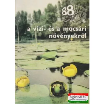 88 színes oldal a vízi- és a mocsári növényekről