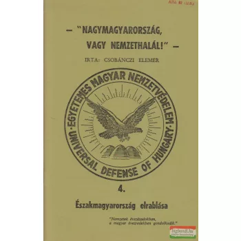 Csobánczi Elemér - Nagymagyarország vagy nemzethalál