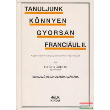 Tanuljunk könnyen, gyorsan franciául II.
