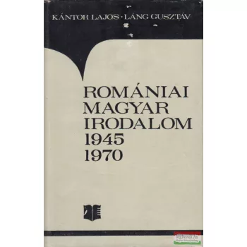   Kántor Lajos, Láng Gusztáv - Romániai magyar irodalom 1945-1970