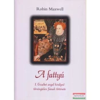 Robin Maxwell - A fattyú