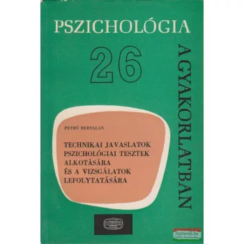   Pethő Bertalan - Technikai javaslatok pszichológiai tesztek alkotására és a vizsgálatok lefolytatására