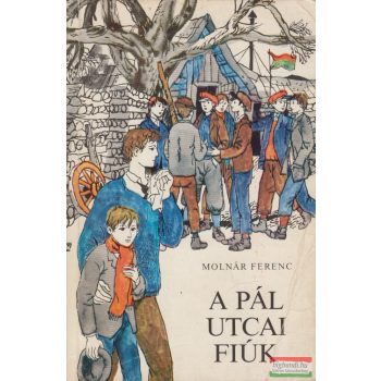 Molnár Ferenc - A Pál utcai fiúk