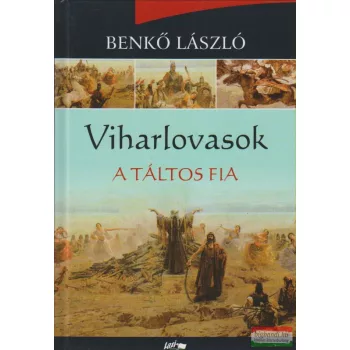 Benkő László - Viharlovasok - A táltos fia