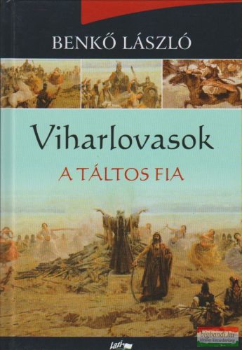 Benkő László - Viharlovasok - A táltos fia