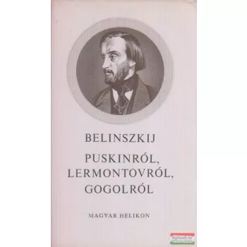 Visszarion Belinszkij - Puskinról, Lermontovról, Gogolról