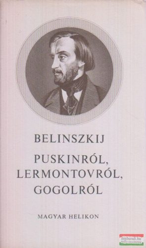 Visszarion Belinszkij - Puskinról, Lermontovról, Gogolról