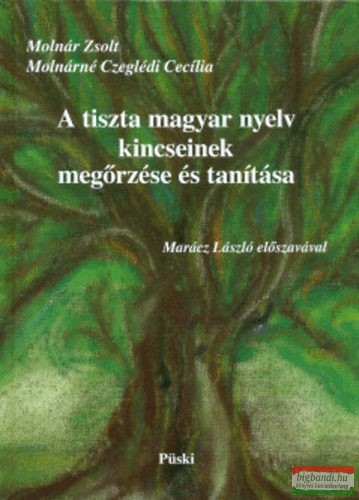 Molnár Zsolt, Molnárné Czeglédi Cecília - A tiszta magyar nyelv kincseinek megőrzése és tanítása