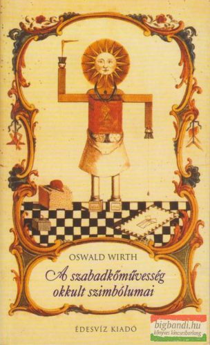 Oswald Wirth - A szabadkőművesség okkult szimbólumai