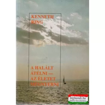 A Halált átélni - az Életet megnyerni