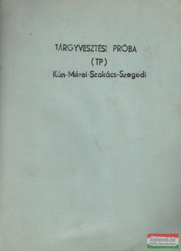 Kún-Mérei-Szakács-Szegedi - Tárgyvesztési próba (TP)