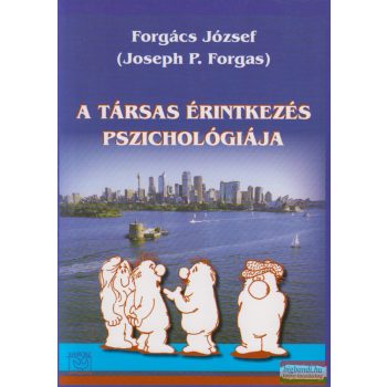   Forgács József (Joseph P. Forgas) - A társas érintkezés pszichológiája 