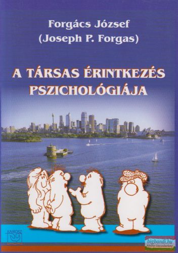 Forgács József (Joseph P. Forgas) - A társas érintkezés pszichológiája 