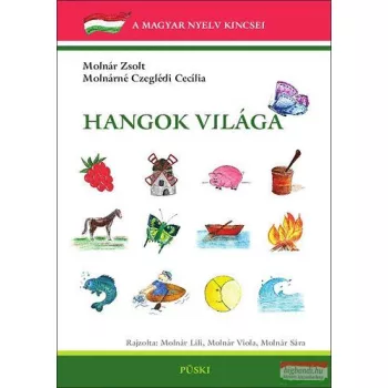   Molnár Zsolt, Molnárné Czeglédi Cecília - Hangok világa I-III. - A magyar nyelv kincsei 