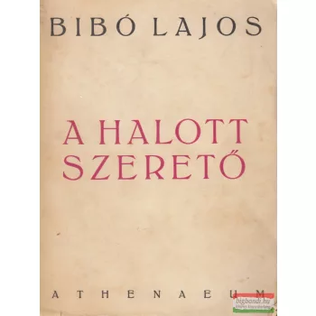 Bibó Lajos - A halott szerető