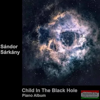 Sárkány Sándor - Child In The Black Hole CD