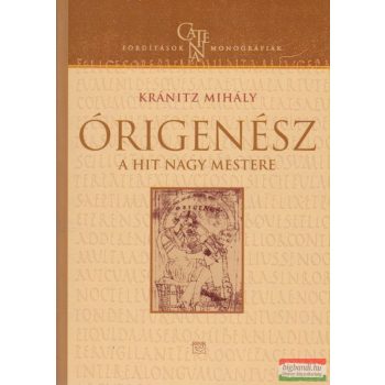 Kránitz Mihály - Órigenész - A hit nagy mestere